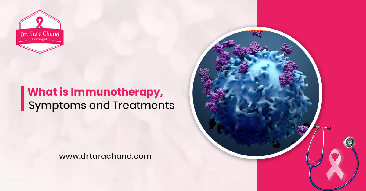 What is Immunotherapy, Symptoms and Treatments